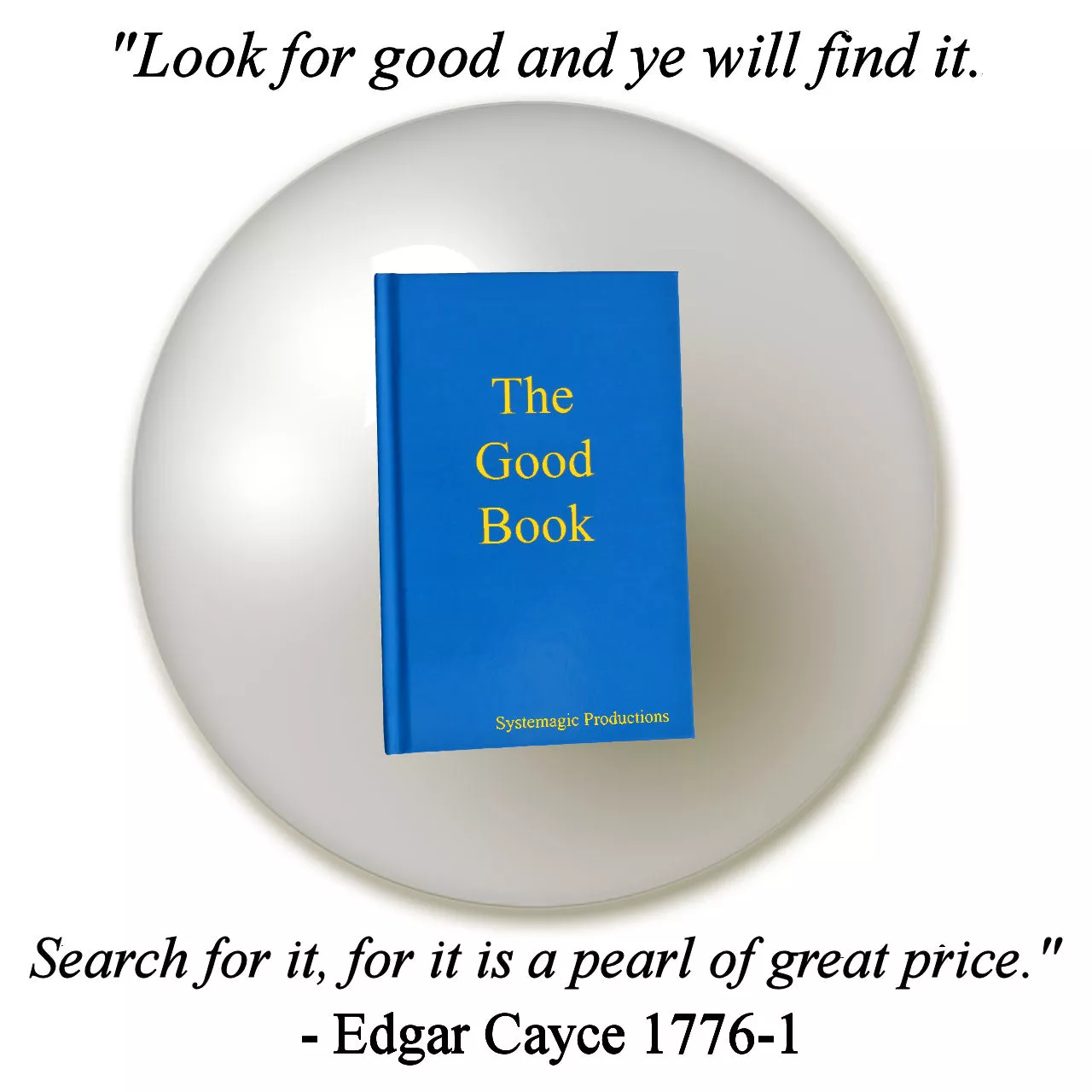 Look for good and ye will find it